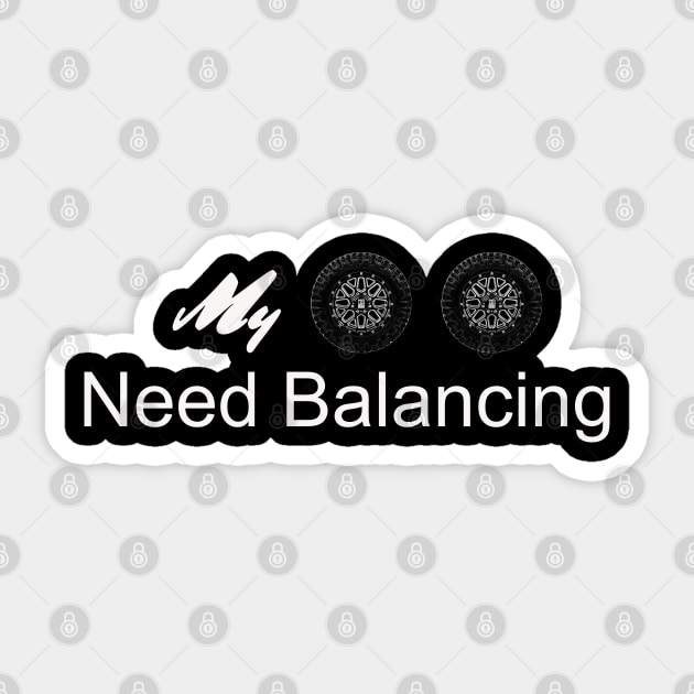 My Wheels Need Balancing 2 Sticker by JFK KARZ